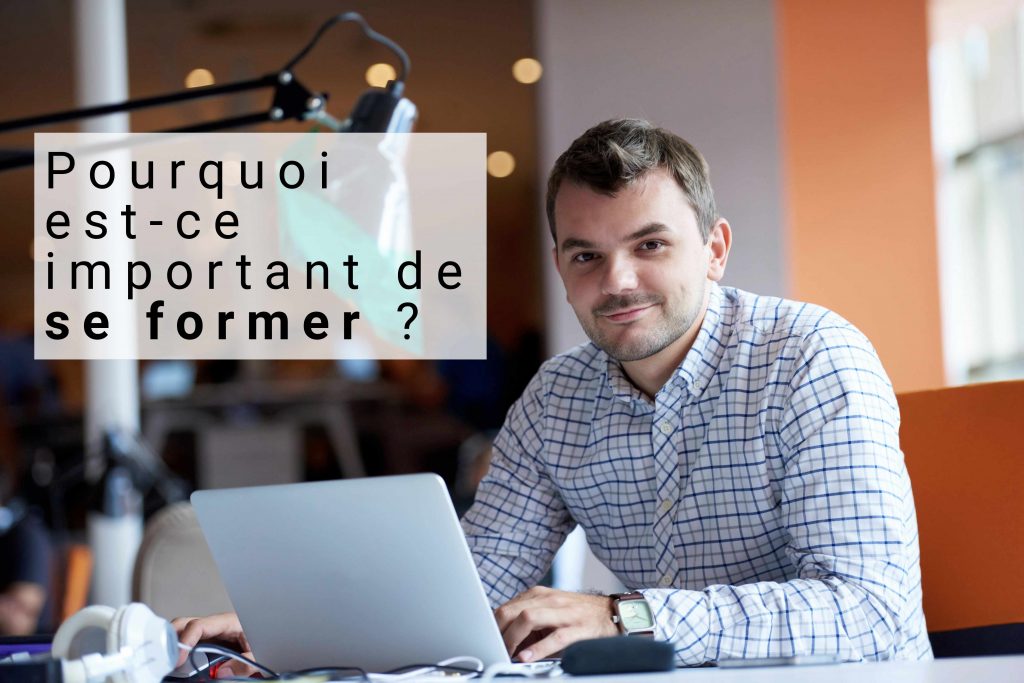Pourquoi est-ce important de se former ?